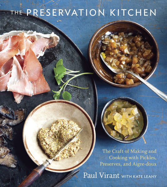 The Preservation Kitchen - The Craft of Making and Cooking with Pickles, Preserves, and Aigre-doux [A Cookbook]