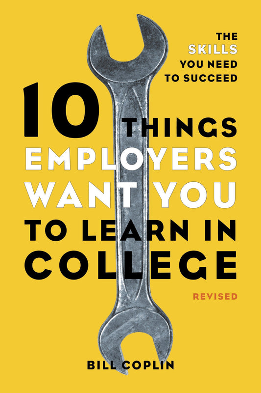 10 Things Employers Want You to Learn in College, Revised - The Skills You Need to Succeed