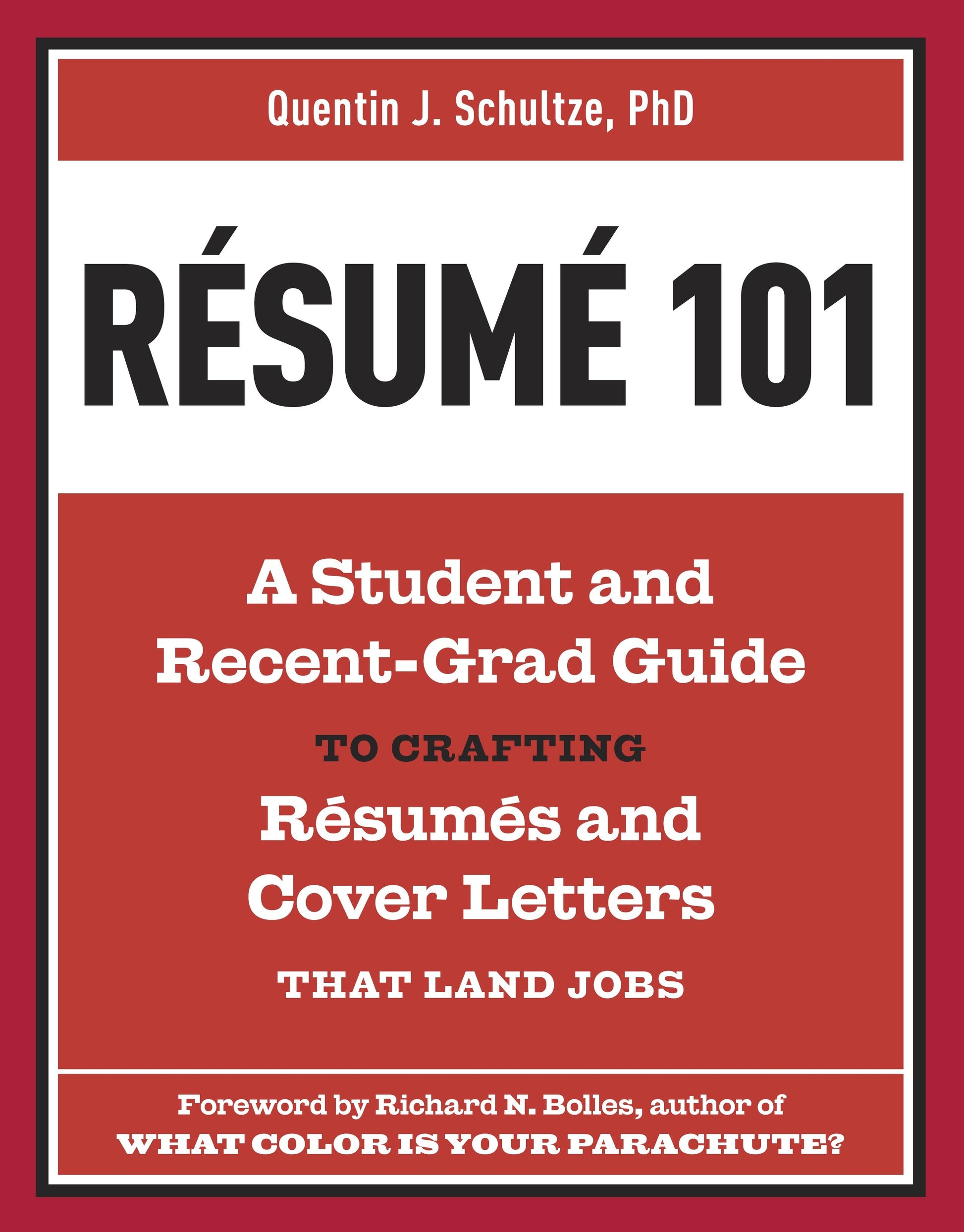 Resume 101 - A Student and Recent-Grad Guide to Crafting Resumes and Cover Letters that Land Jobs