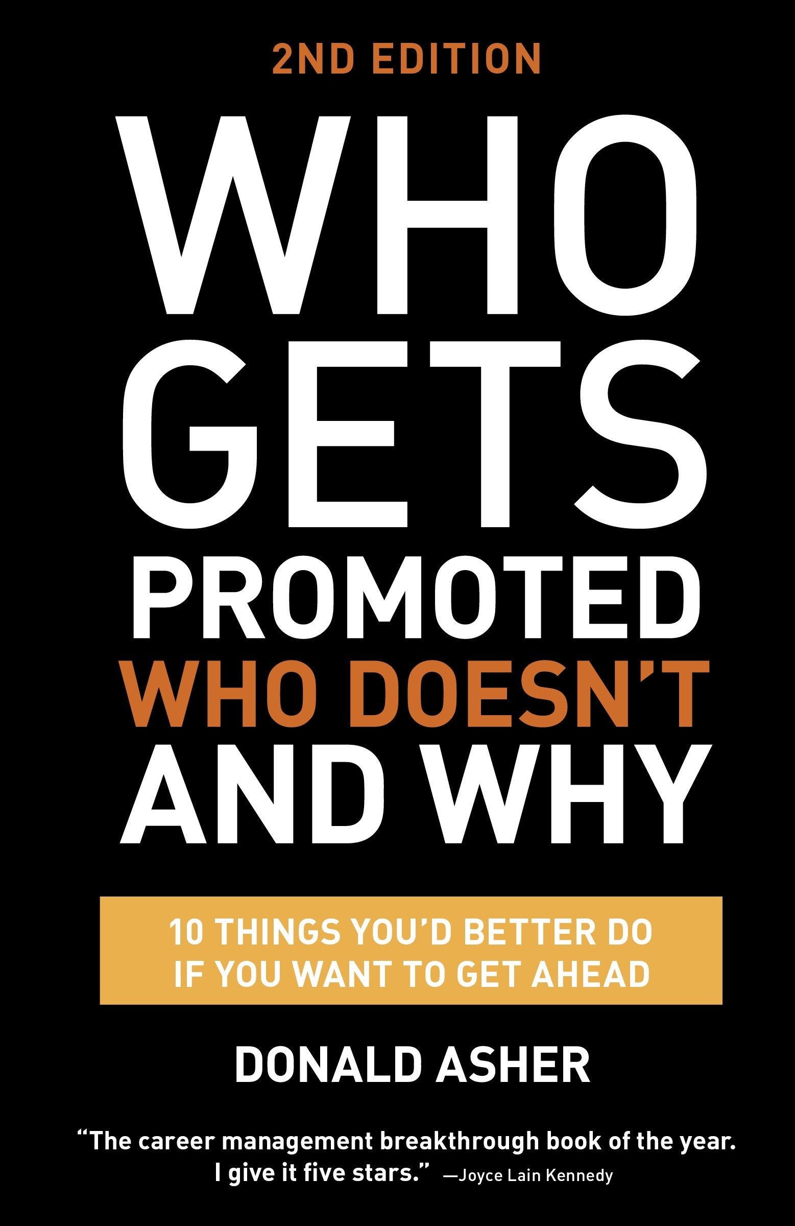 Who Gets Promoted, Who Doesn't, and Why, Second Edition - 12 Things You'd Better Do If You Want to Get Ahead