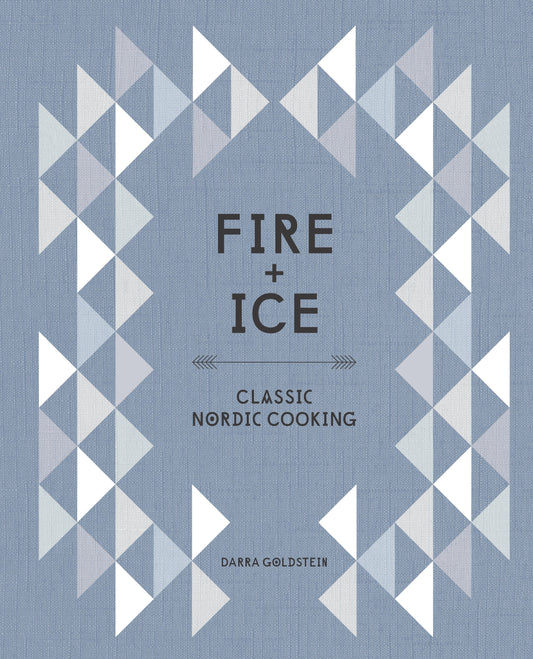 Fire and Ice - Classic Nordic Cooking [A Cookbook]