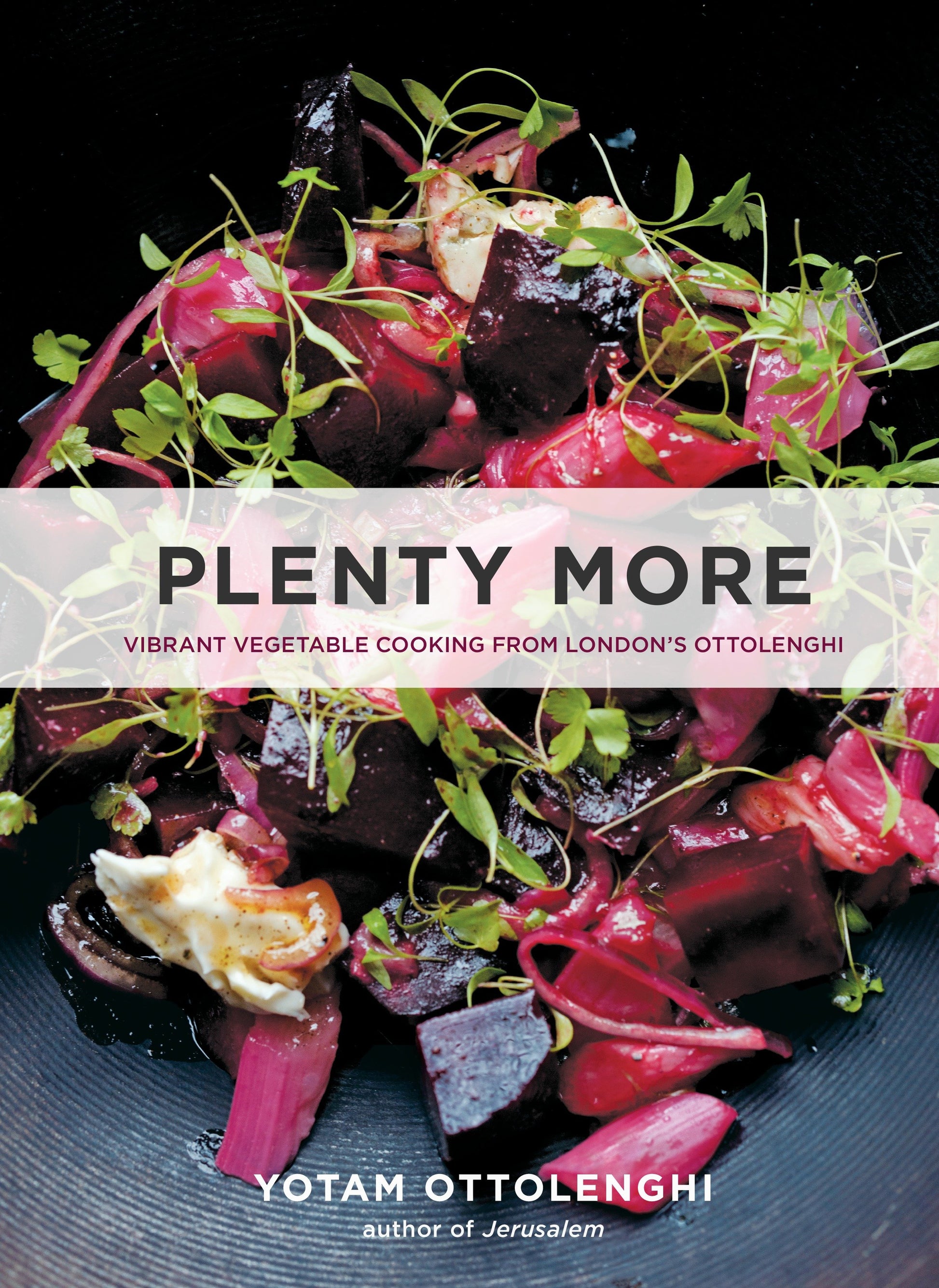 Plenty More - Vibrant Vegetable Cooking from London's Ottolenghi [A Cookbook]