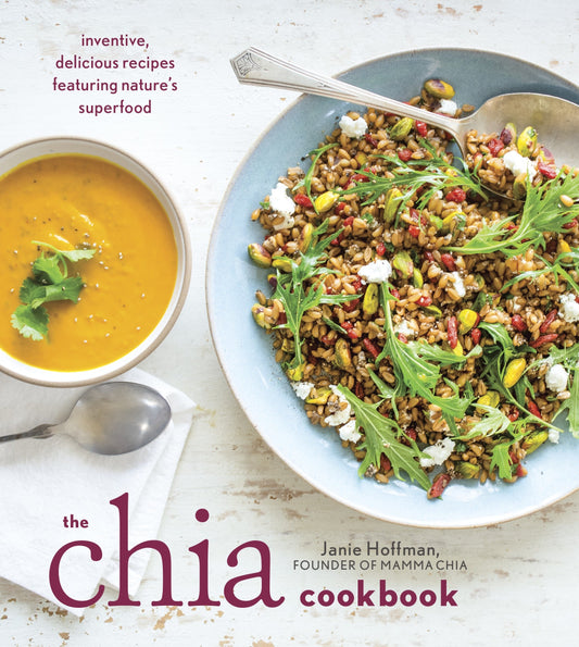 The Chia Cookbook - Inventive, Delicious Recipes Featuring Nature's Superfood