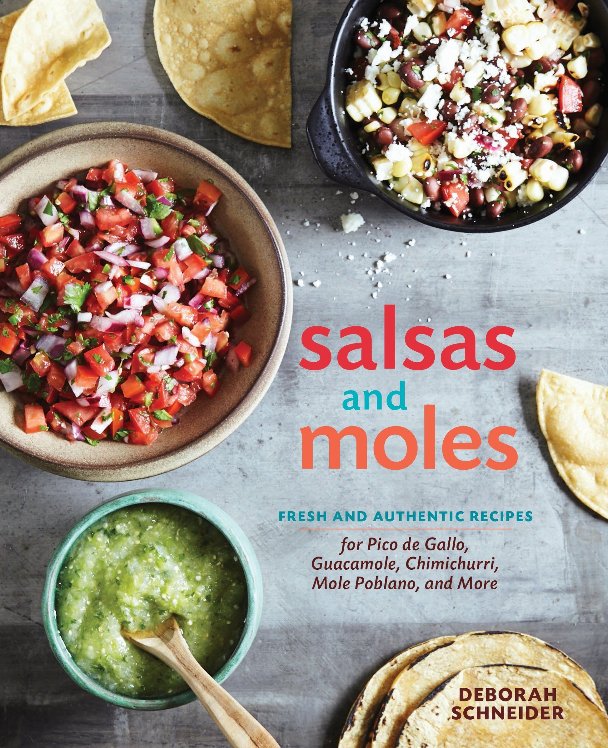 Salsas and Moles - Fresh and Authentic Recipes for Pico de Gallo, Mole Poblano, Chimichurri, Guacamole, and More [A Cookbook]