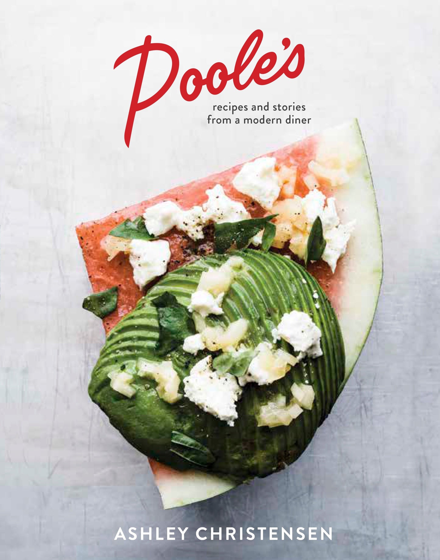 Poole's - Recipes and Stories from a Modern Diner [A Cookbook]