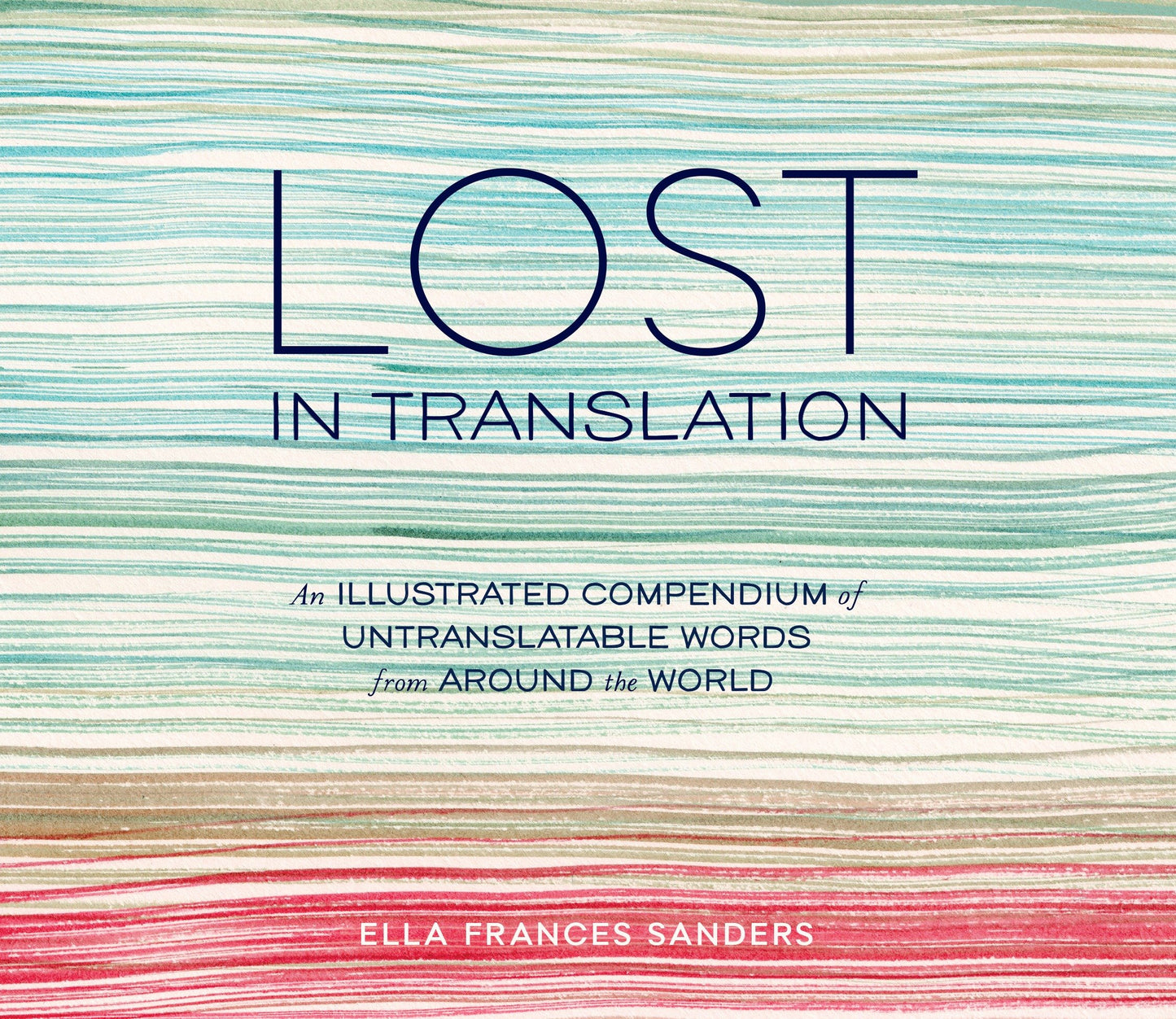 Lost in Translation - An Illustrated Compendium of Untranslatable Words from Around the World