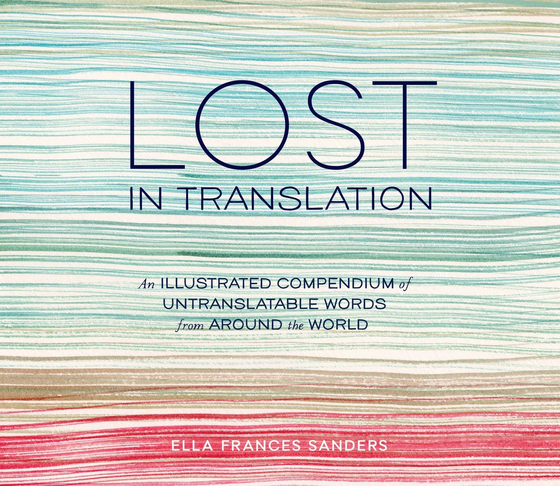Lost in Translation - An Illustrated Compendium of Untranslatable Words from Around the World