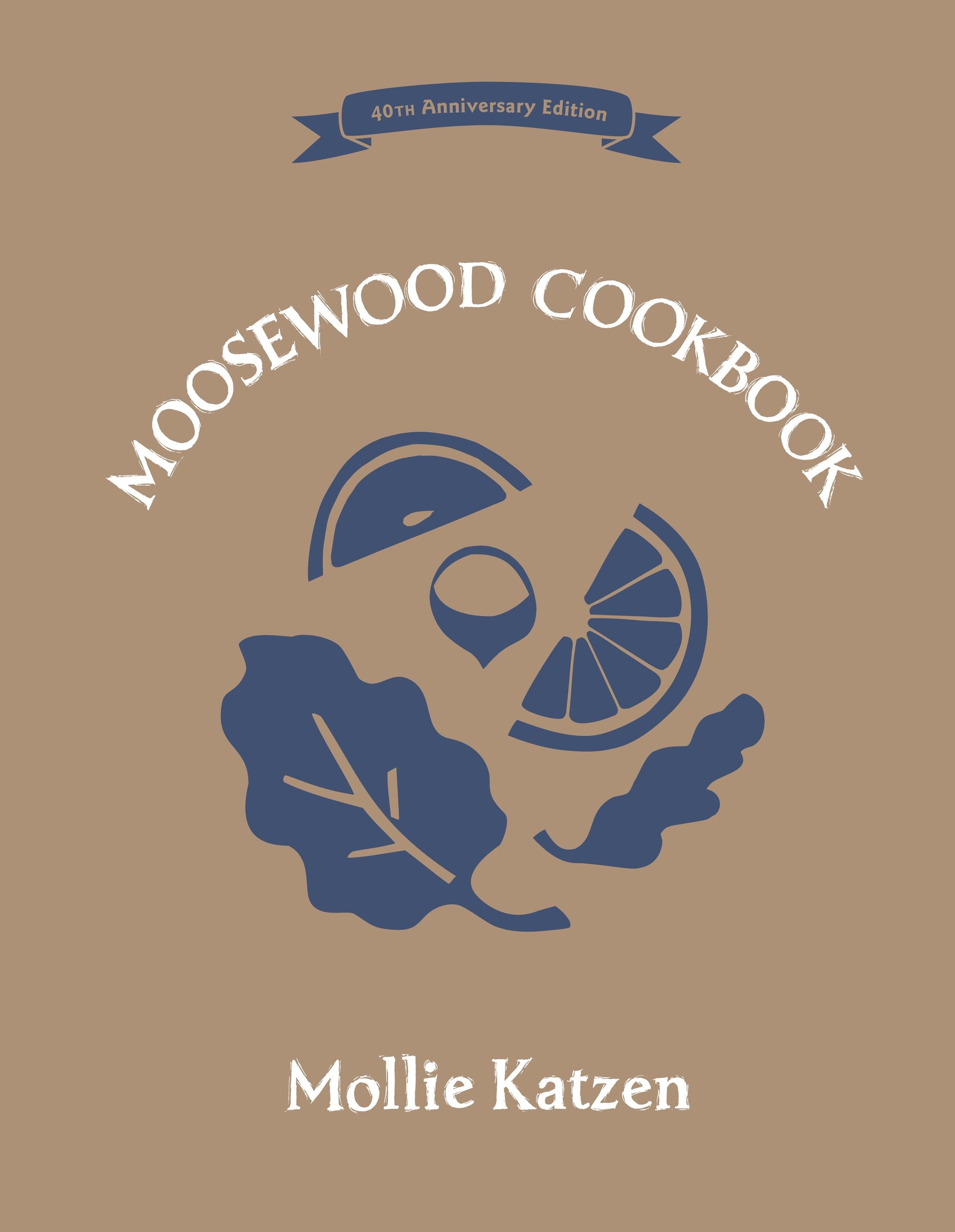 The Moosewood Cookbook - 40th Anniversary Edition