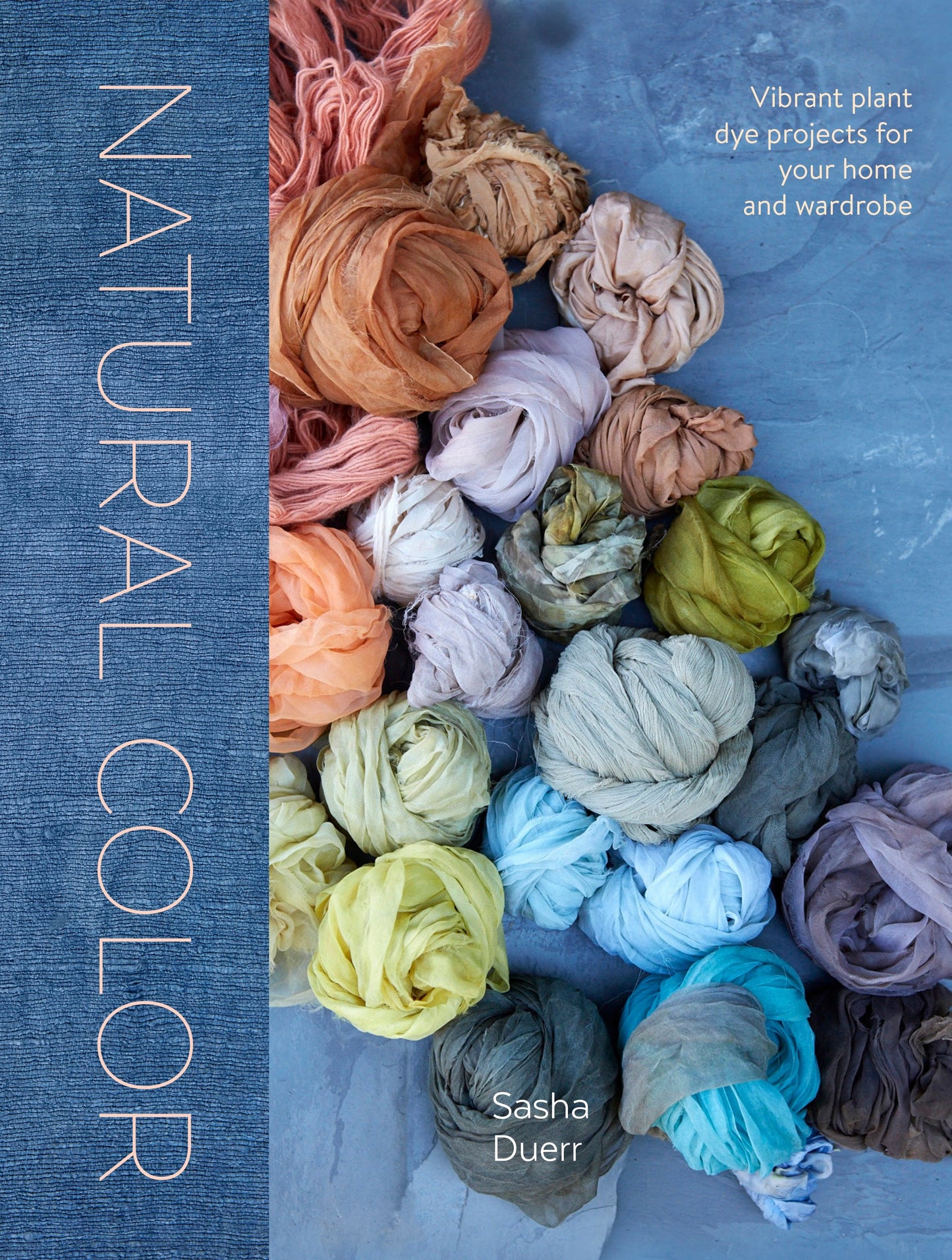 Natural Color - Vibrant Plant Dye Projects for Your Home and Wardrobe