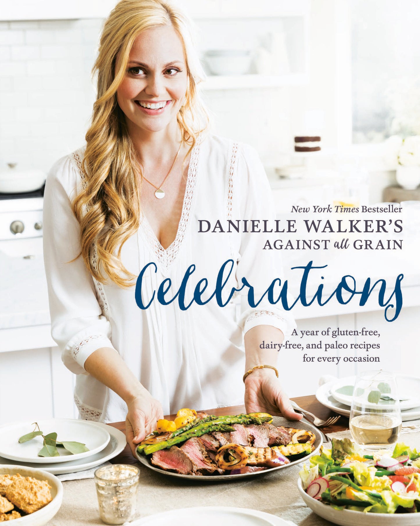 Danielle Walker's Against All Grain Celebrations - A Year of Gluten-Free, Dairy-Free, and Paleo Recipes for Every Occasion [A Cookbook]