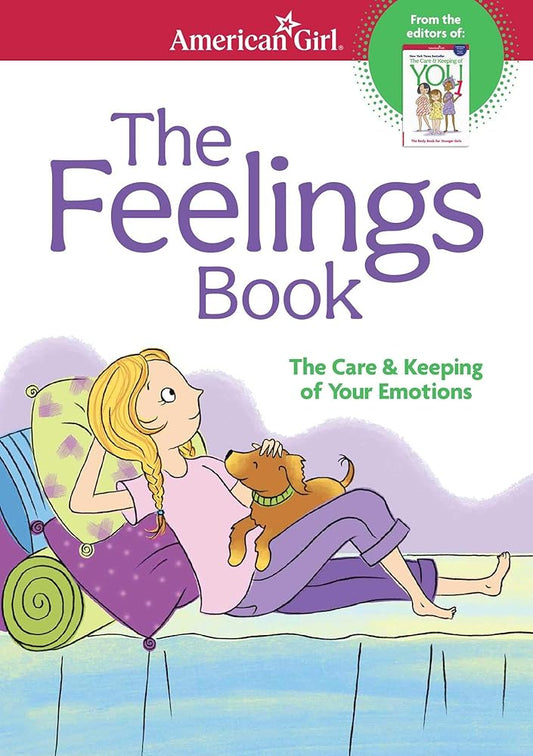 The Feelings Book: The Care and Keeping of Your Emotions (American Girl® Wellbeing) by Dr. Lynda Madison, Josee Masse