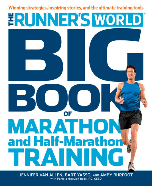 The Runner's World Big Book of Marathon and Half-Marathon Training - Winning Strategies, Inpiring Stories, and the Ultimate Training Tools (Runner's World)