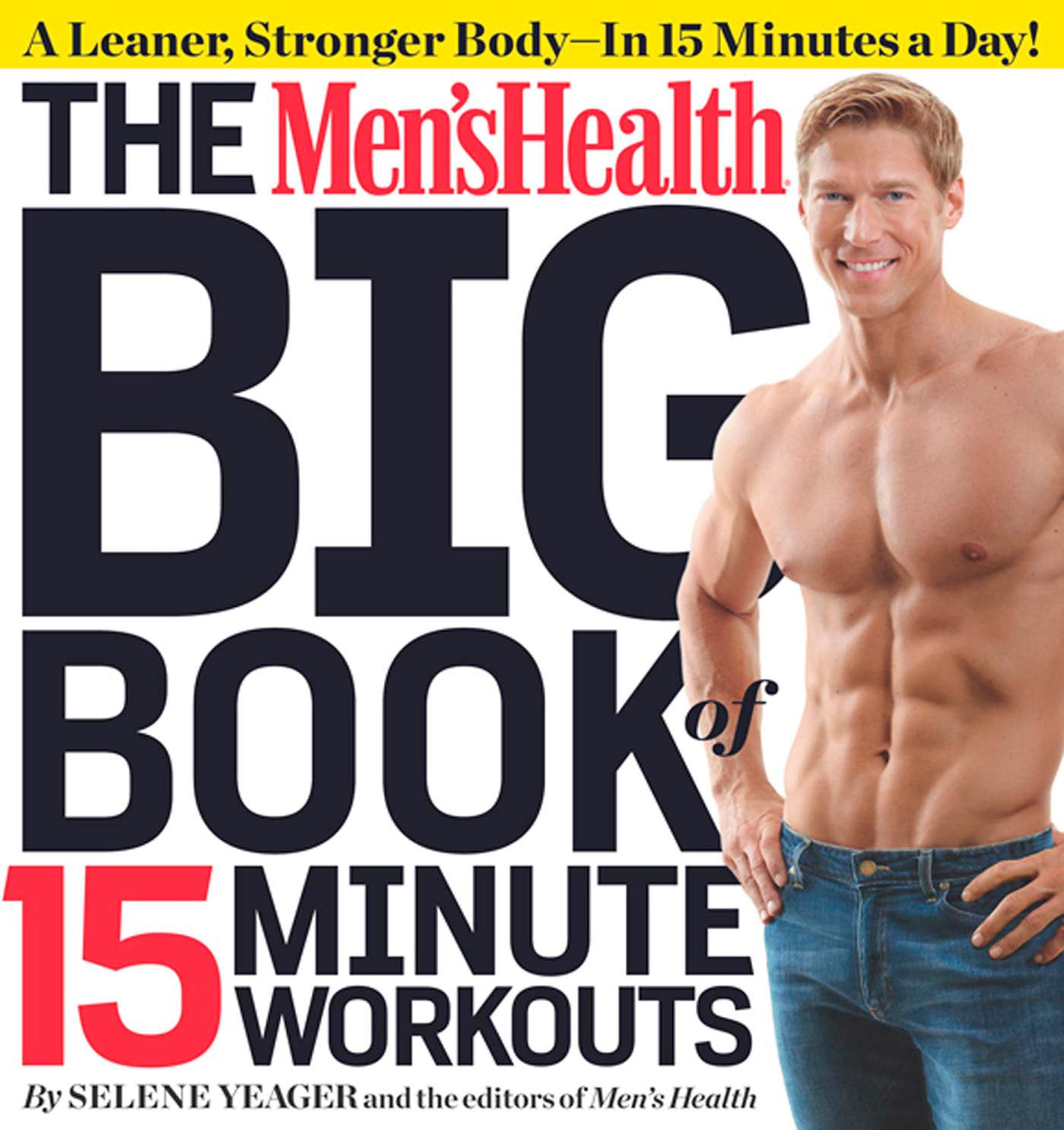The Men's Health Big Book of 15-Minute Workouts - A Leaner, Stronger Body--in 15 Minutes a Day! (Men's Health)