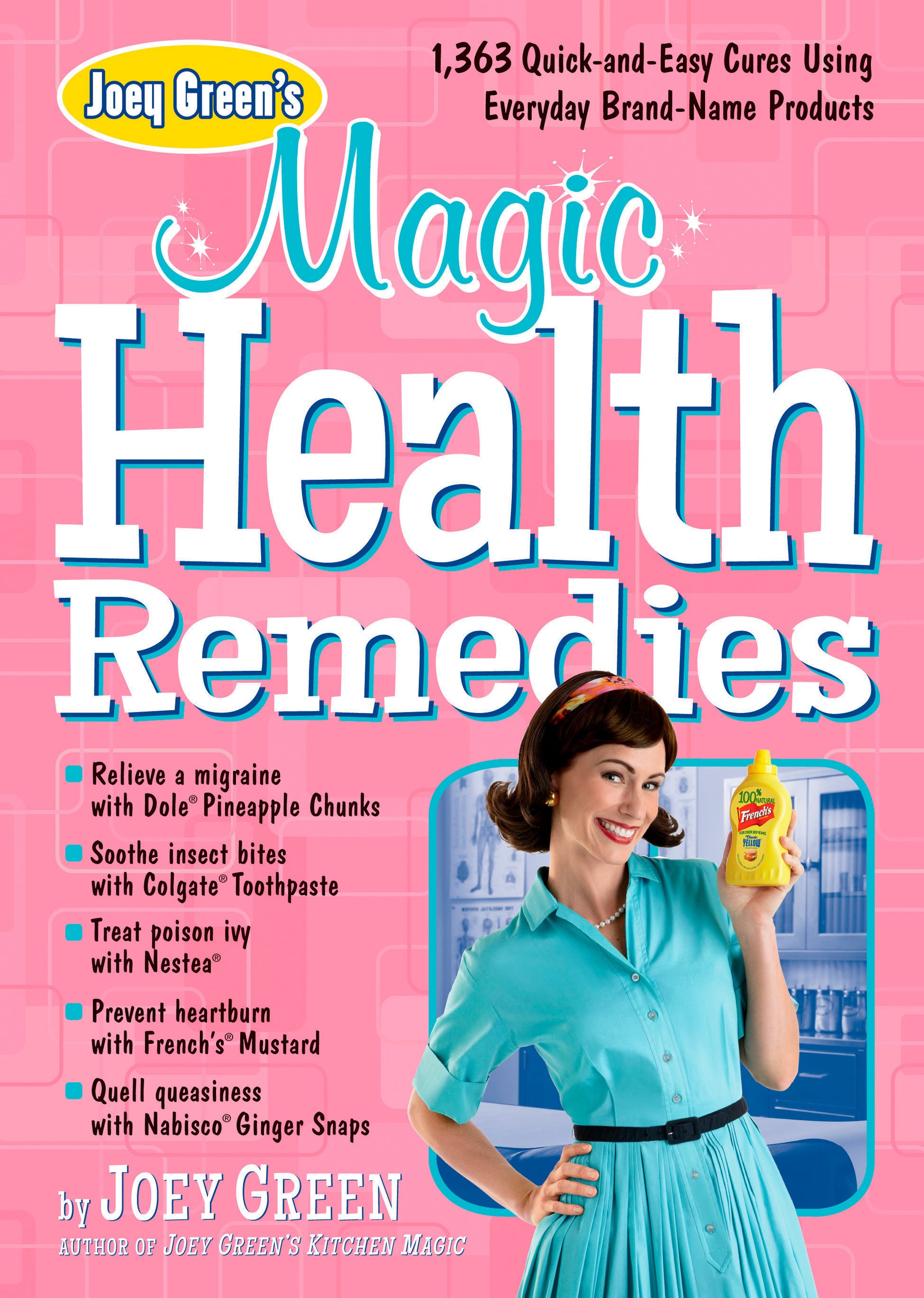 Joey Green's Magic Health Remedies - 1,363 Quick-and-Easy Cures Using Brand-Name Products