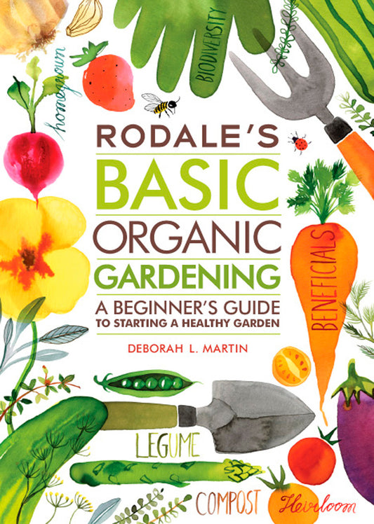 Rodale's Basic Organic Gardening - A Beginner's Guide to Starting a Healthy Garden