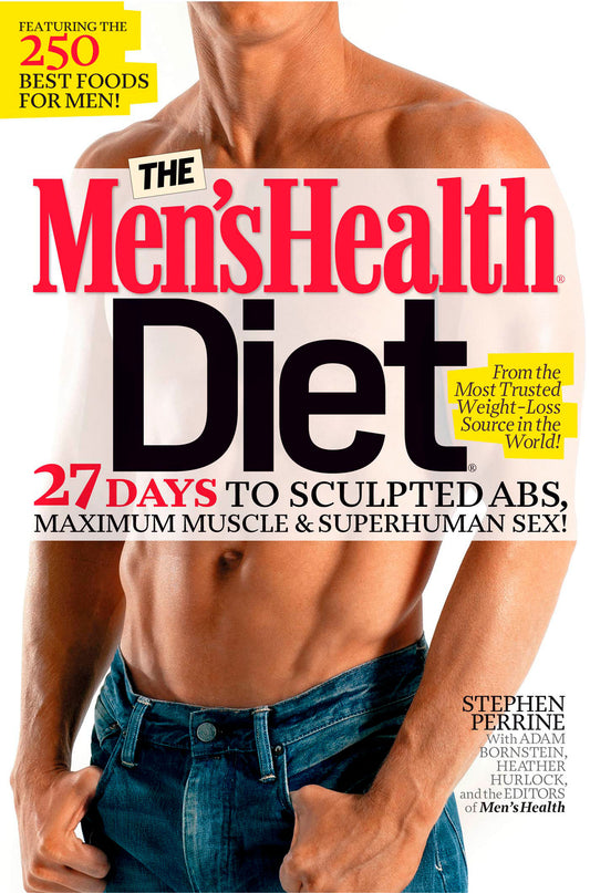 The Men's Health Diet - 27 Days to Sculpted Abs, Maximum Muscle & Superhuman Sex! (Men's Health)