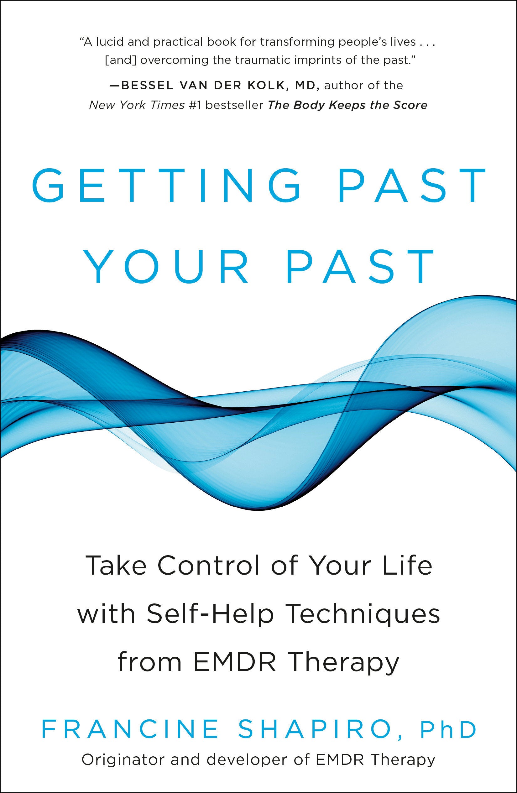 Getting Past Your Past - Take Control of Your Life with Self-Help Techniques from EMDR Therapy