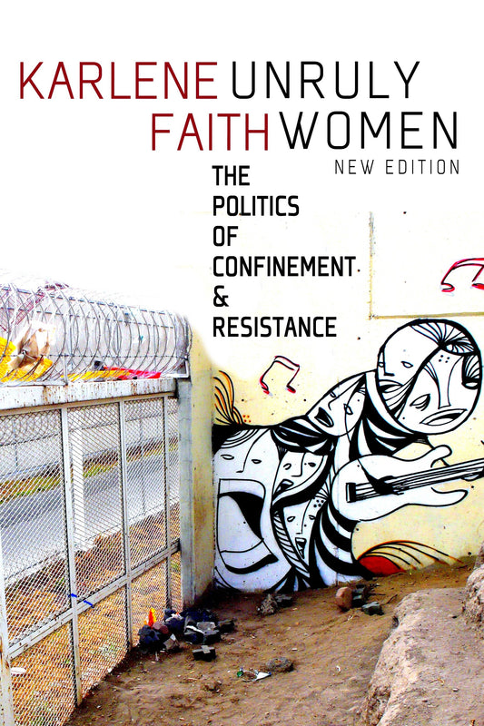 Unruly Women - The Politics of Confinement & Resistance