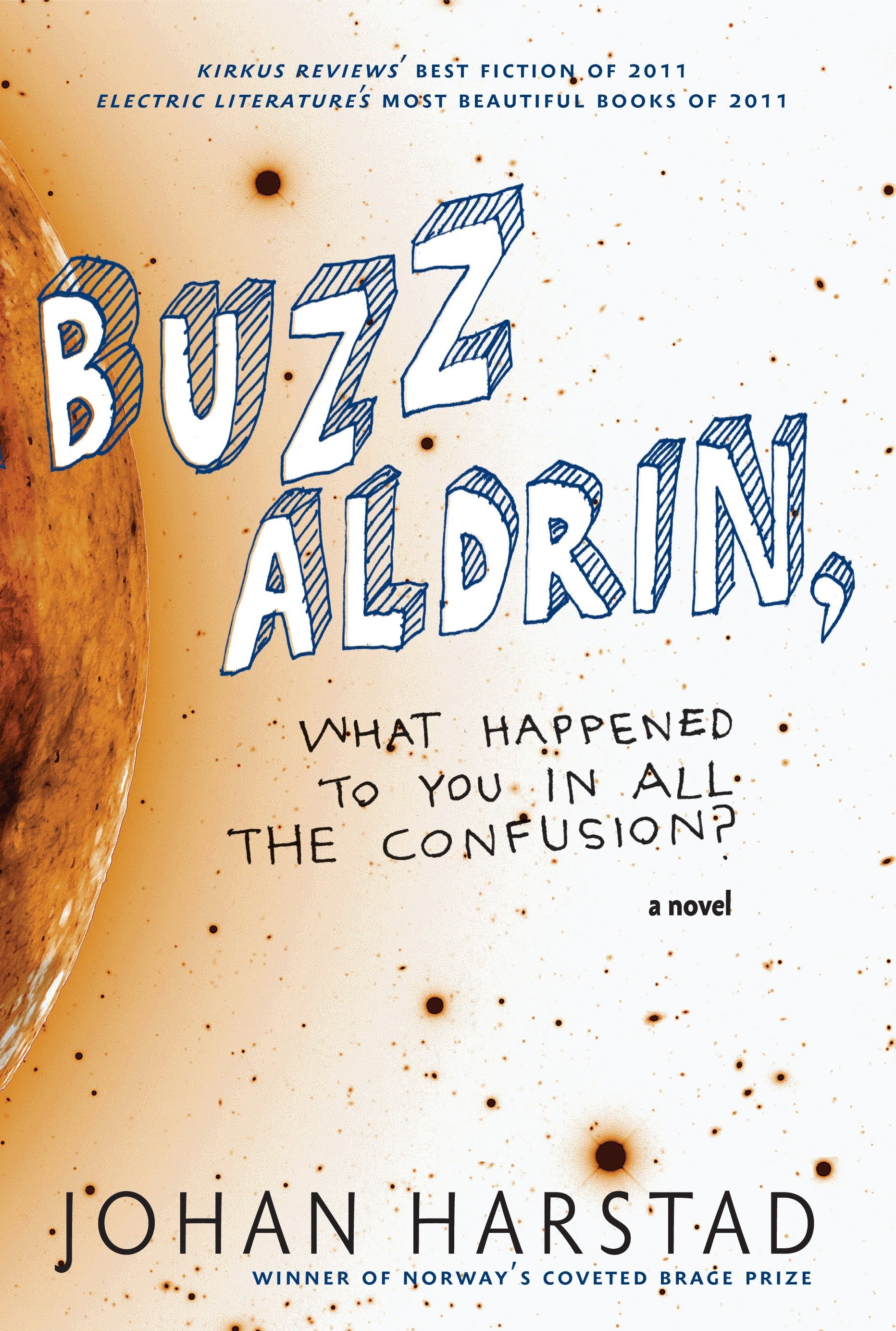 Buzz Aldrin, What Happened to You in All the Confusion? - A Novel