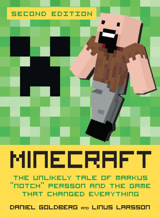 Minecraft, Second Edition - The Unlikely Tale of Markus "Notch" Persson and the Game That Changed Everything