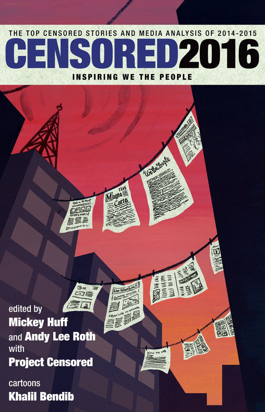 Censored 2016 - The Top Censored Stories and Media Analysis of 2014-15
