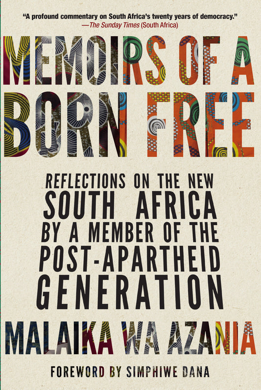 Memoirs of a Born Free - Reflections on the New South Africa by a Member of the Post-apartheid Generation