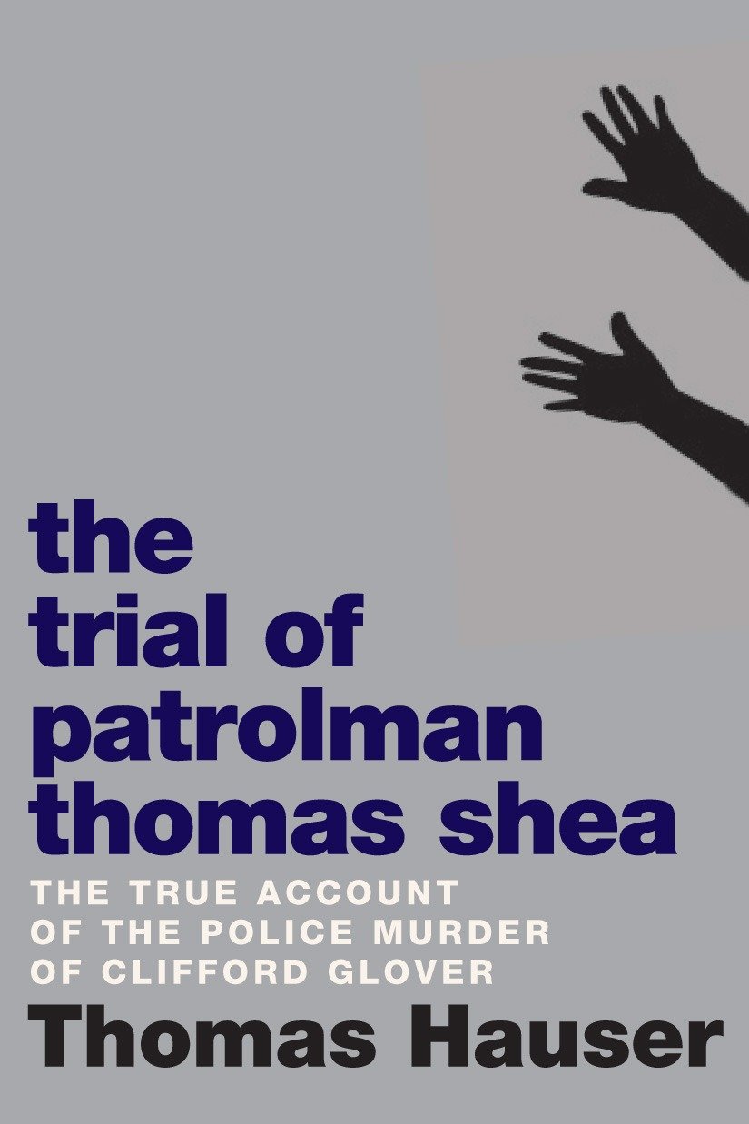 The Trial of Patrolman Thomas Shea - The Police Killing of Clifford Glover