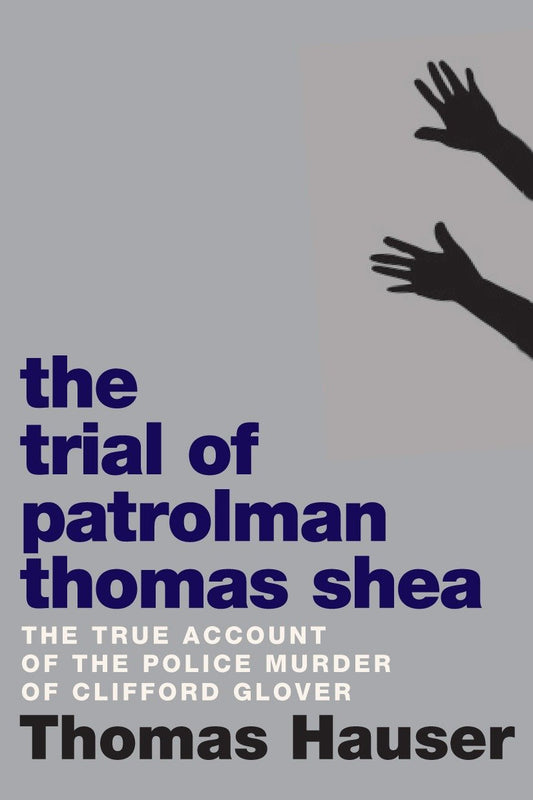 The Trial of Patrolman Thomas Shea - The Police Killing of Clifford Glover