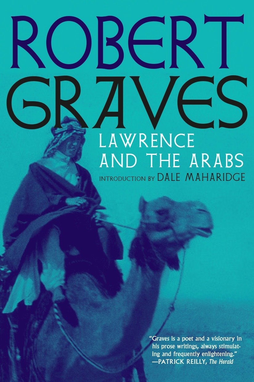 Lawrence and the Arabs - An Intimate Biography