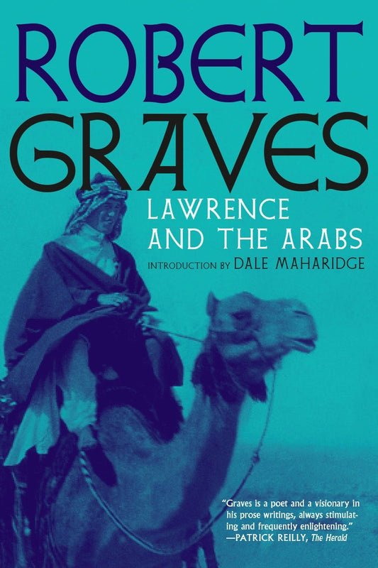 Lawrence and the Arabs - An Intimate Biography