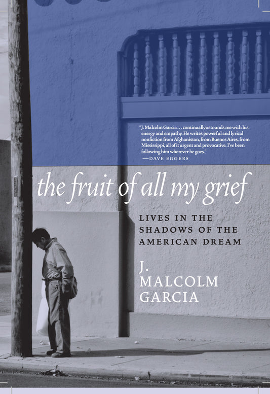 The Fruit of All My Grief - Lives in the Shadows of the American Dream