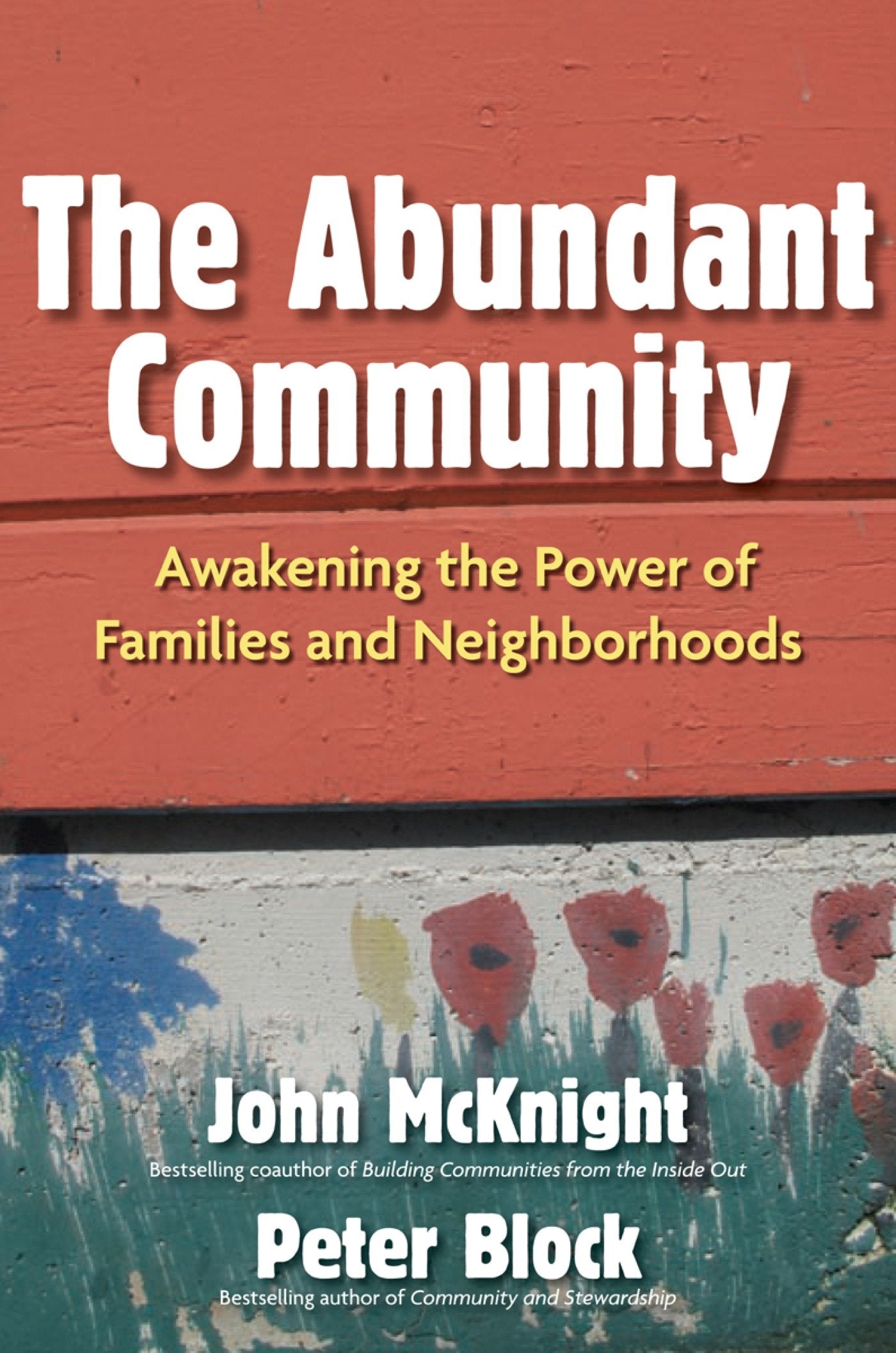 The Abundant Community - Awakening the Power of Families and Neighborhoods