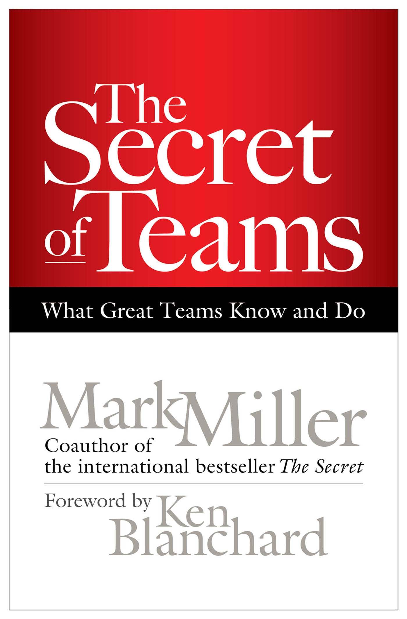 The Secret of Teams - What Great Teams Know and Do