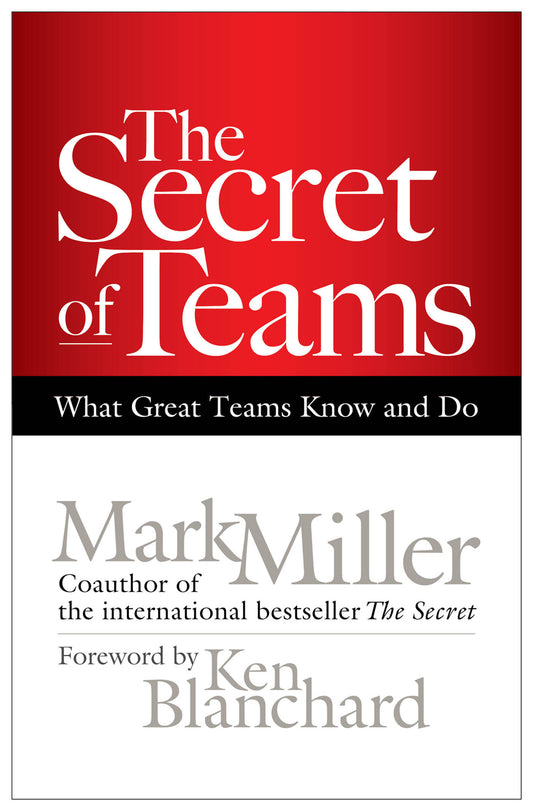 The Secret of Teams - What Great Teams Know and Do