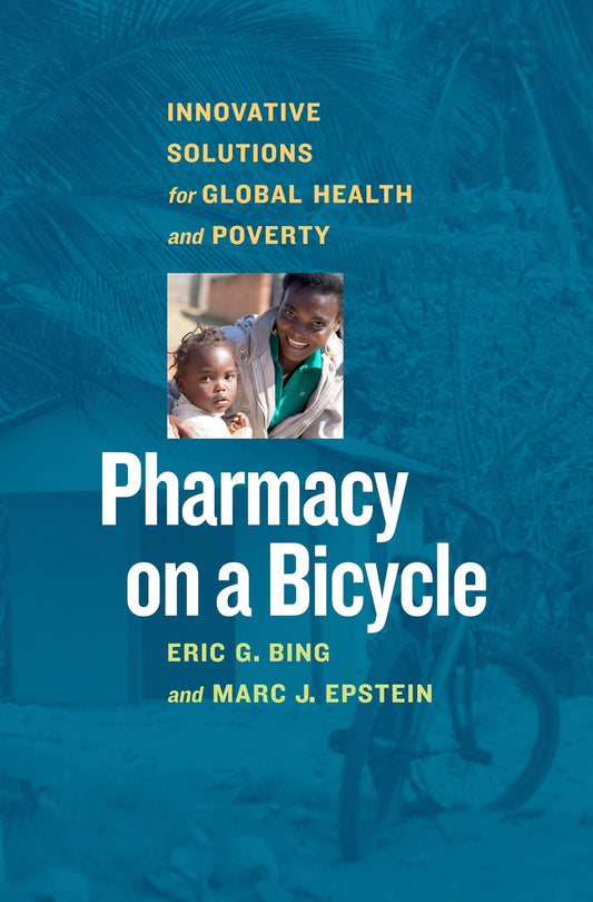 Pharmacy on a Bicycle - Innovative Solutions for Global Health and Poverty