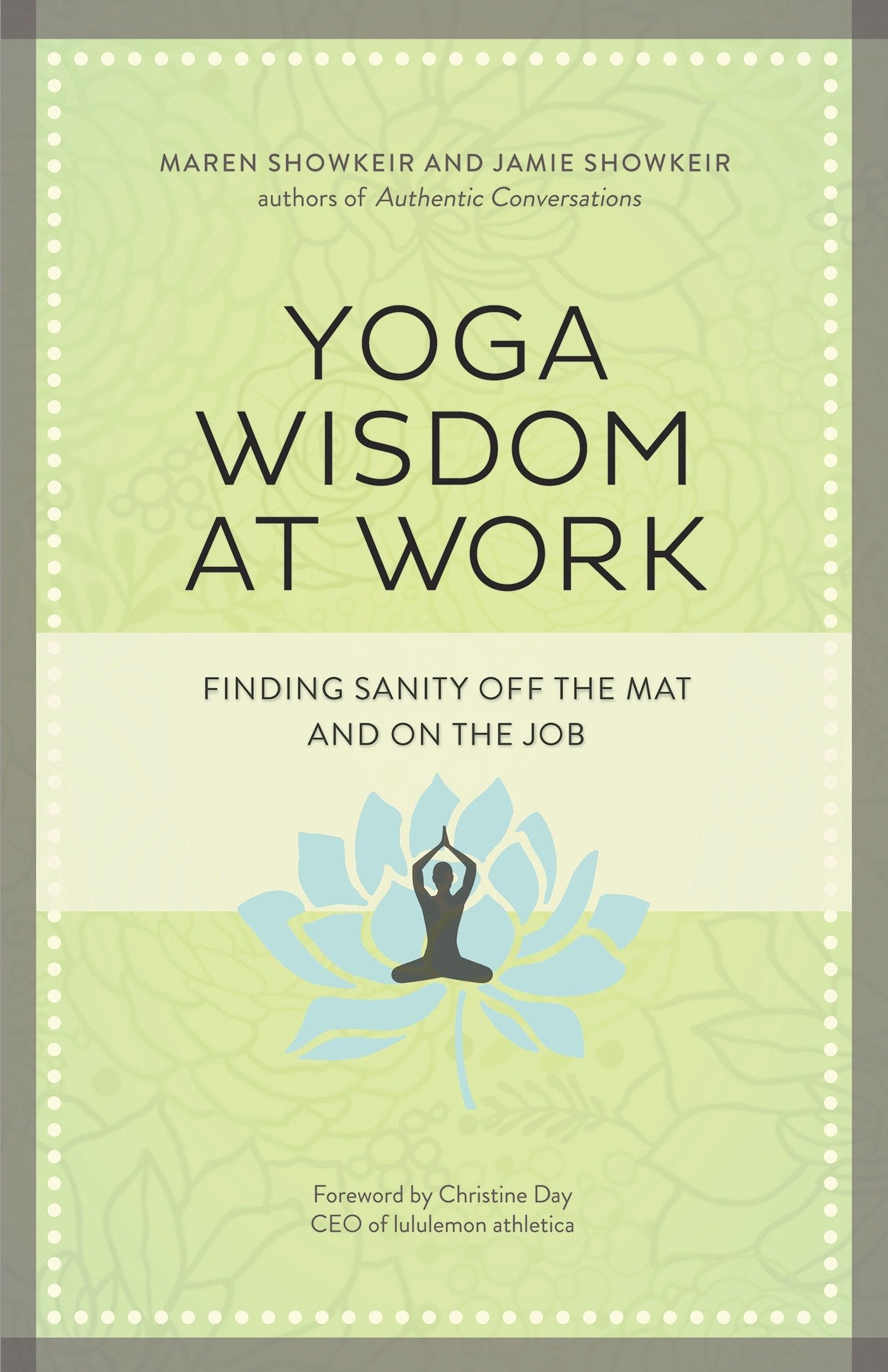 Yoga Wisdom at Work - Finding Sanity Off the Mat and On the Job