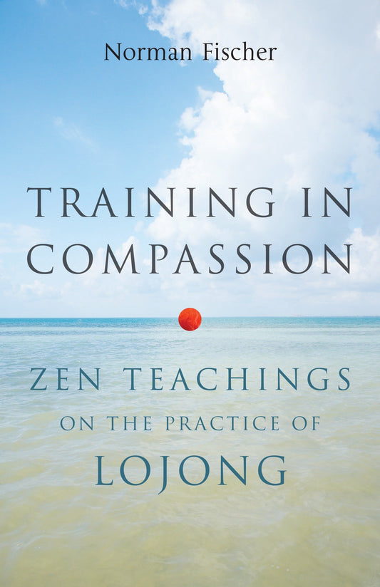 Training in Compassion - Zen Teachings on the Practice of Lojong
