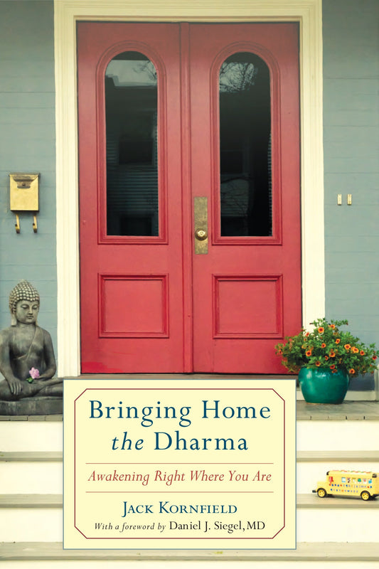 Bringing Home the Dharma - Awakening Right Where You Are