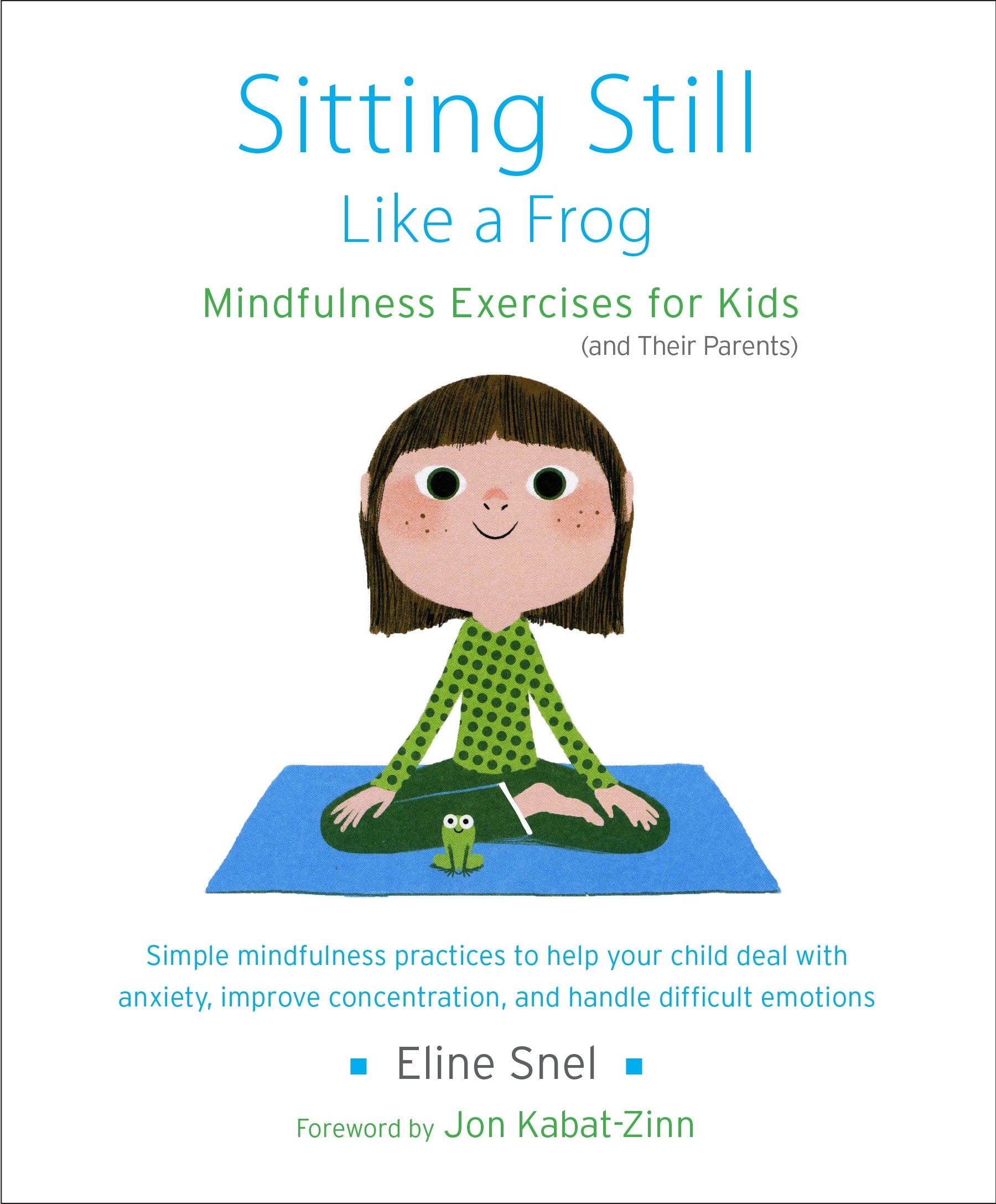 Sitting Still Like a Frog - Mindfulness Exercises for Kids (and Their Parents)
