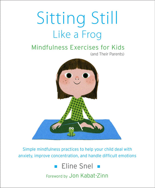Sitting Still Like a Frog - Mindfulness Exercises for Kids (and Their Parents)
