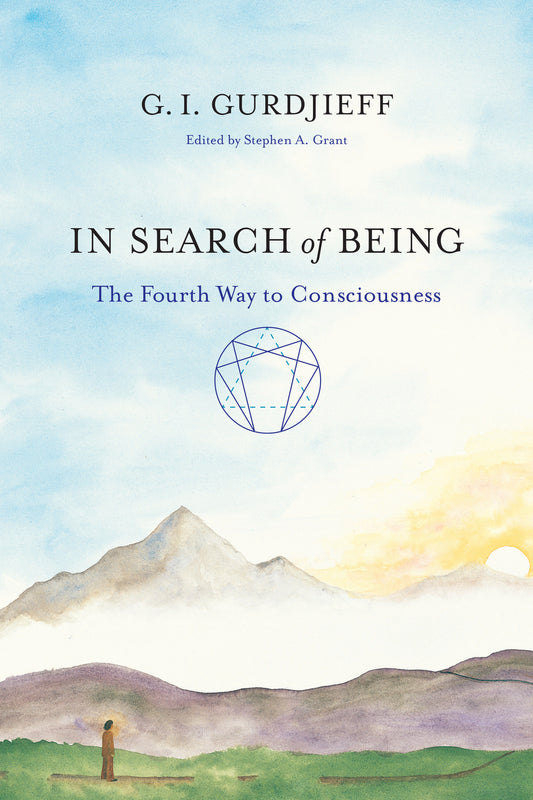 In Search of Being - The Fourth Way to Consciousness (The Fourth Way of Gurdjieff: Toward a New Being) (Book:1)