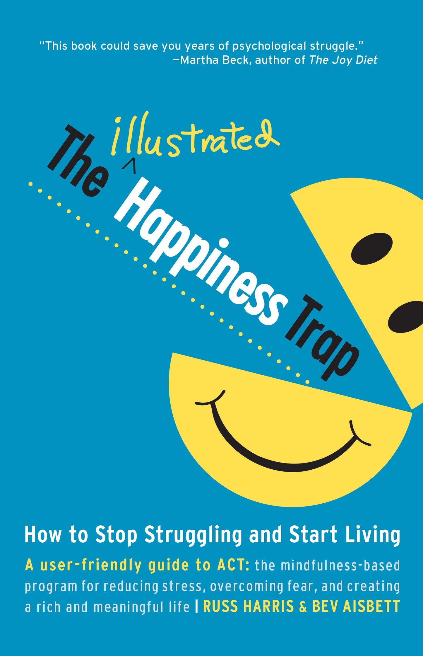 The Illustrated Happiness Trap - How to Stop Struggling and Start Living