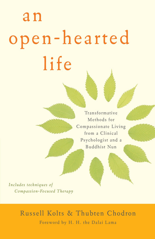 An Open-Hearted Life - Transformative Methods for Compassionate Living from a Clinical Psychologist anda Buddhist Nun