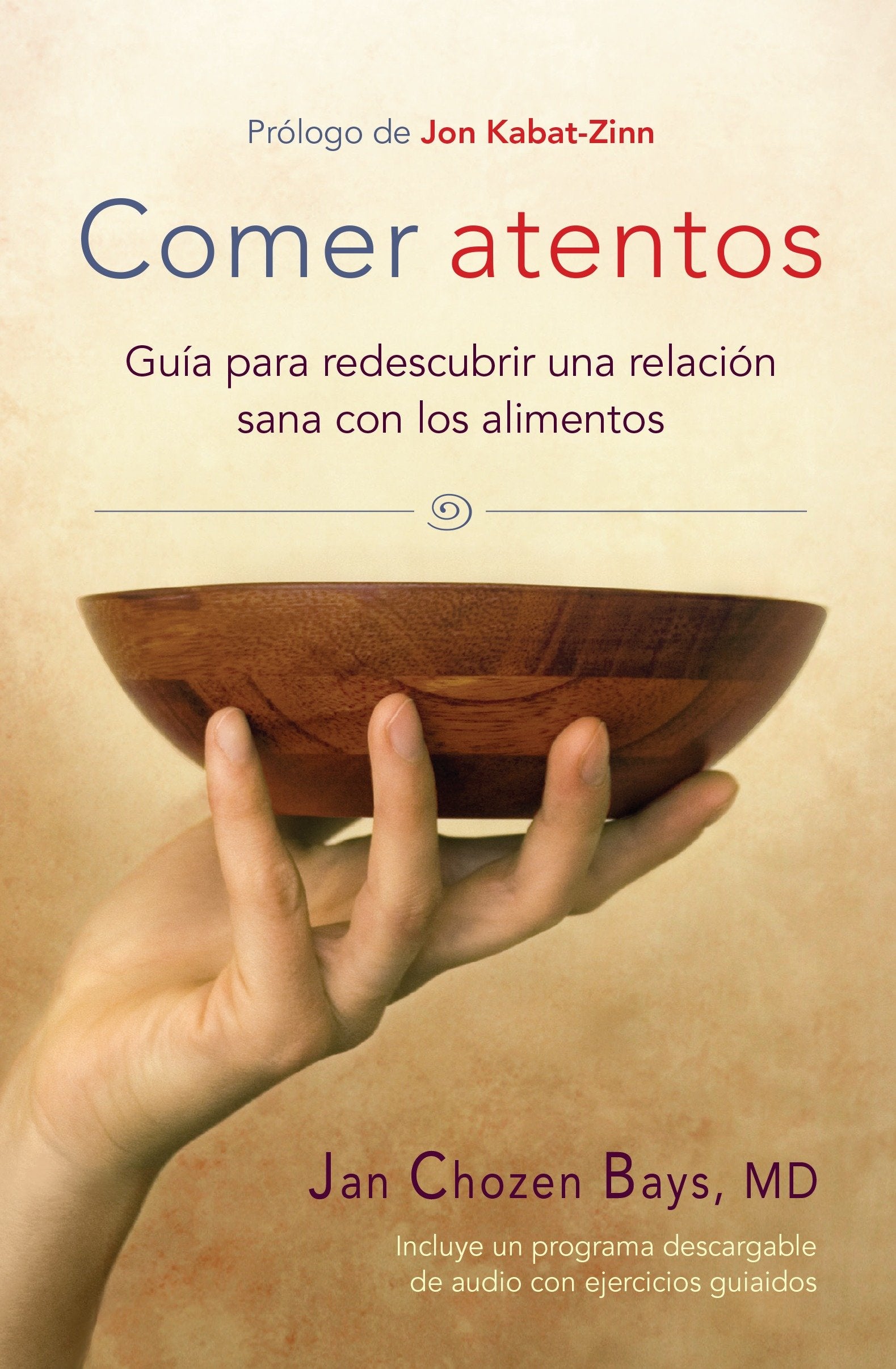 Comer atentos (Mindful Eating) - Gu�a para redescubrir una relaci�n sana con los alimentos