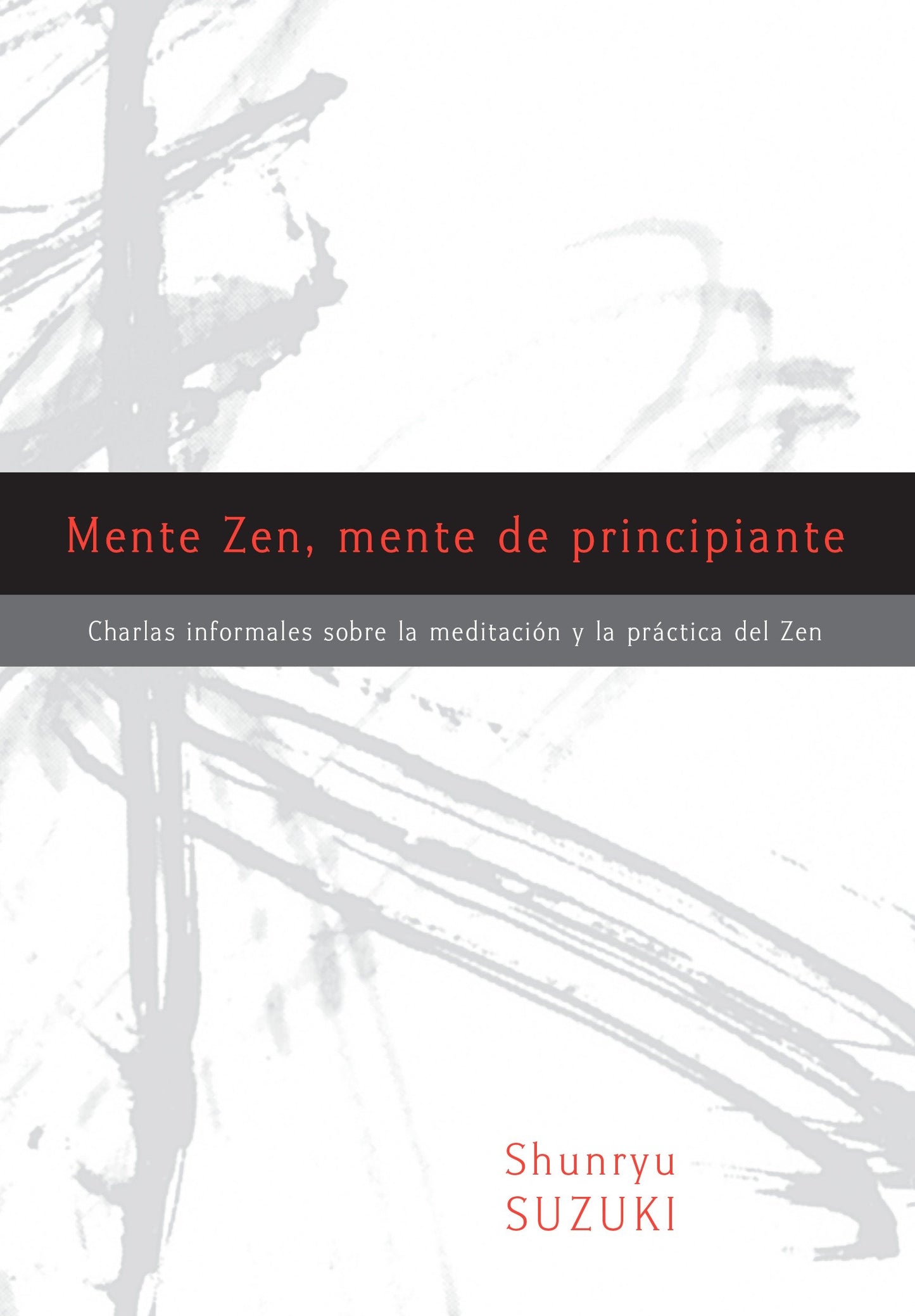 Mente Zen, mente de principiante (Zen Mind, Beginner's Mind) - Charlas informales sobre la Meditaci�n y la Pr�ctica del Zen