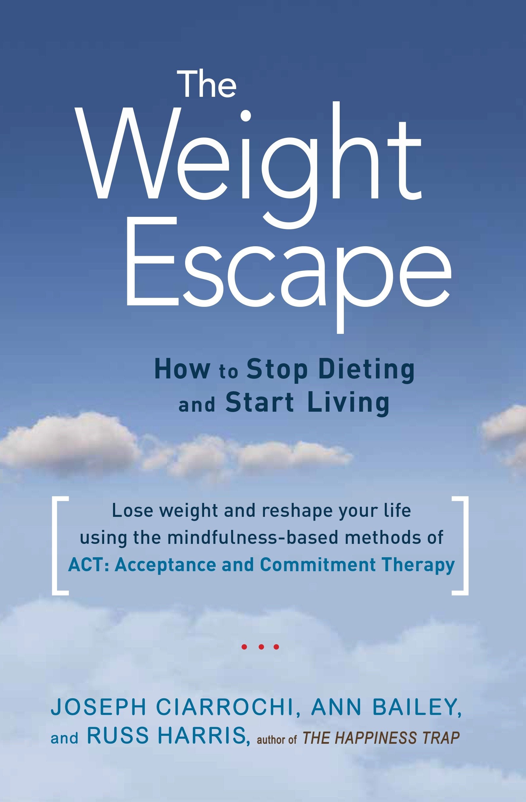 The Weight Escape - How to Stop Dieting and Start Living