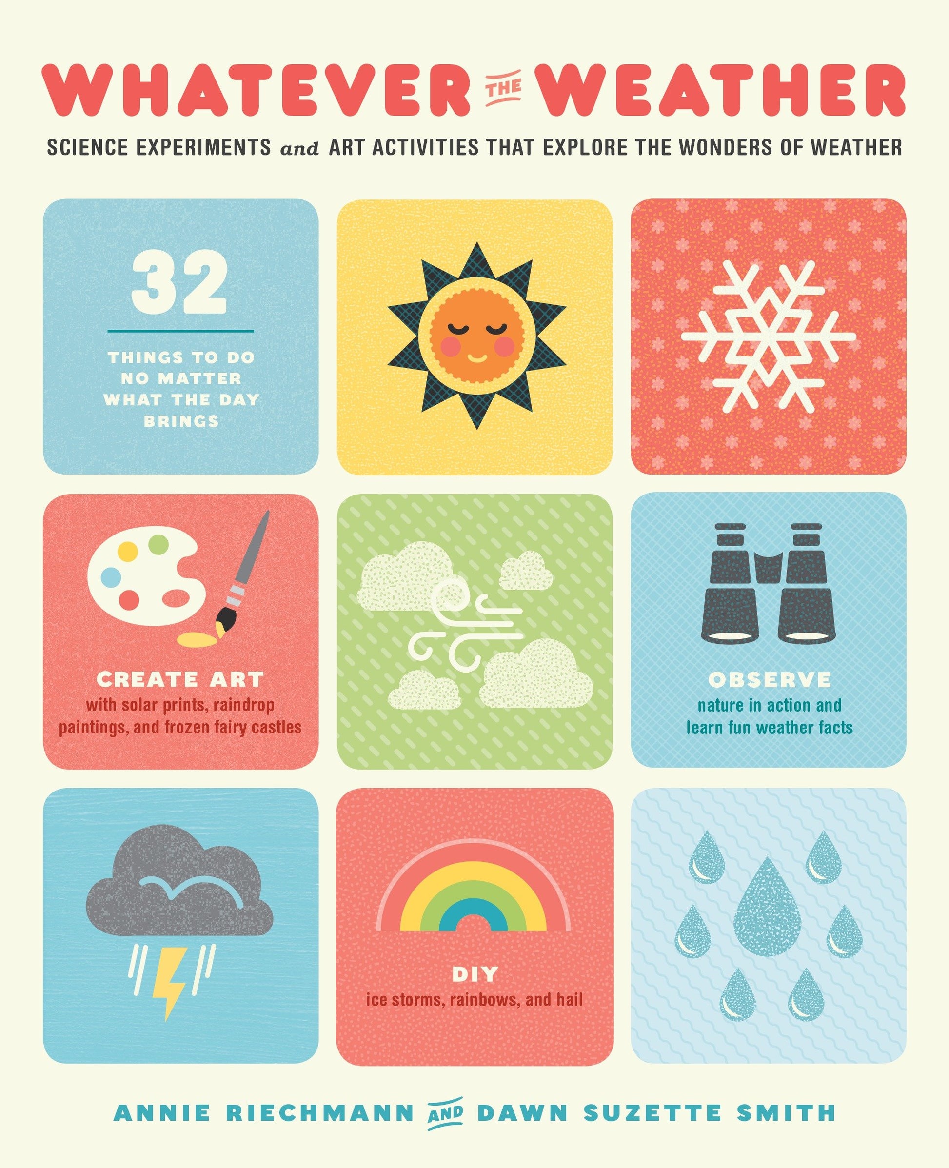 Whatever the Weather - Science Experiments and Art Activities That Explore the Wonders of Weather