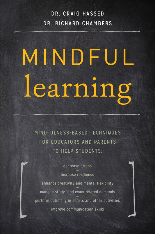 Mindful Learning - Mindfulness-Based Techniques for Educators and Parents to Help Students