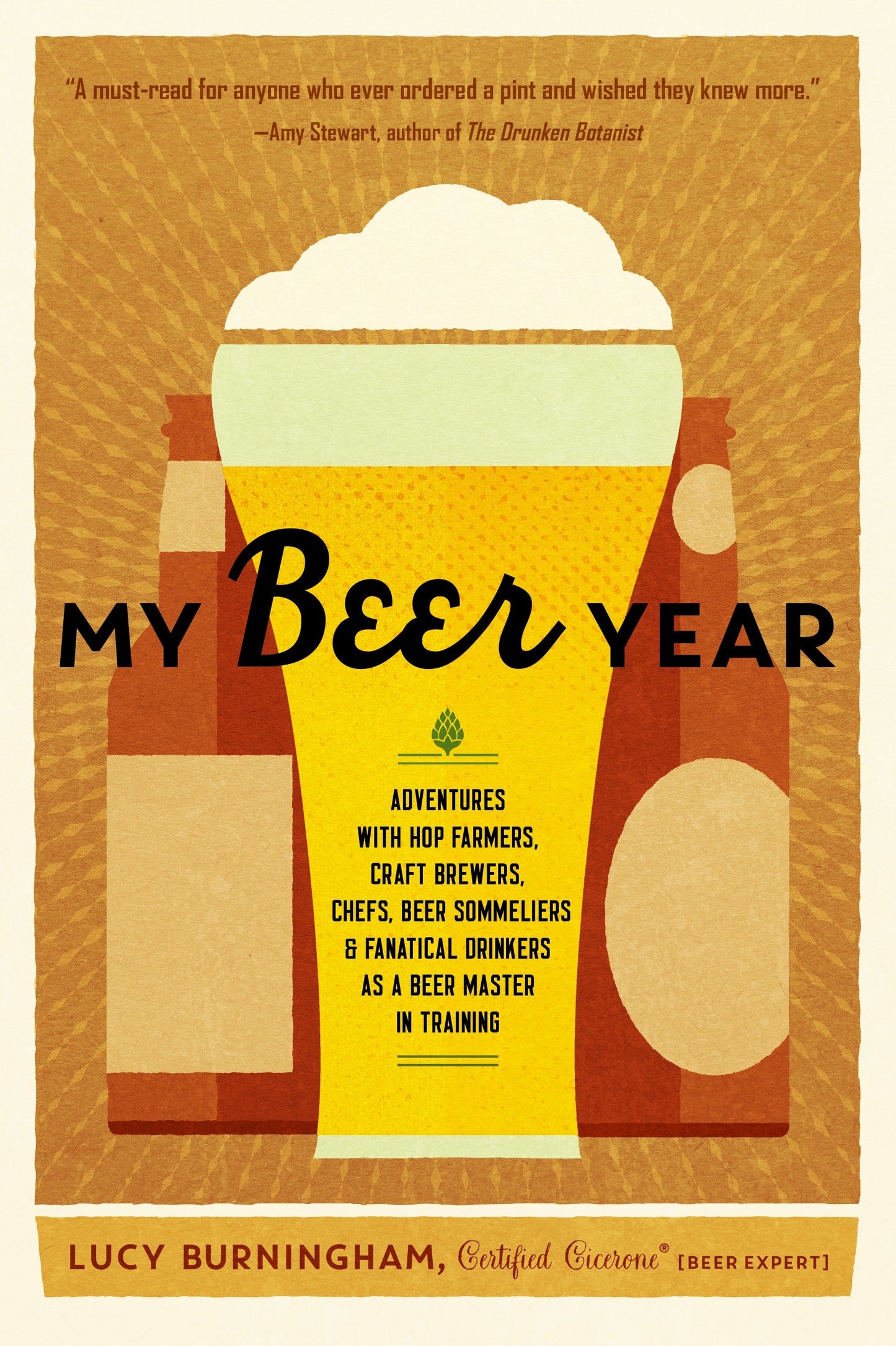 My Beer Year - Adventures with Hop Farmers, Craft Brewers, Chefs, Beer Sommeliers, and Fanatical Drinkers as a Beer Master in Training
