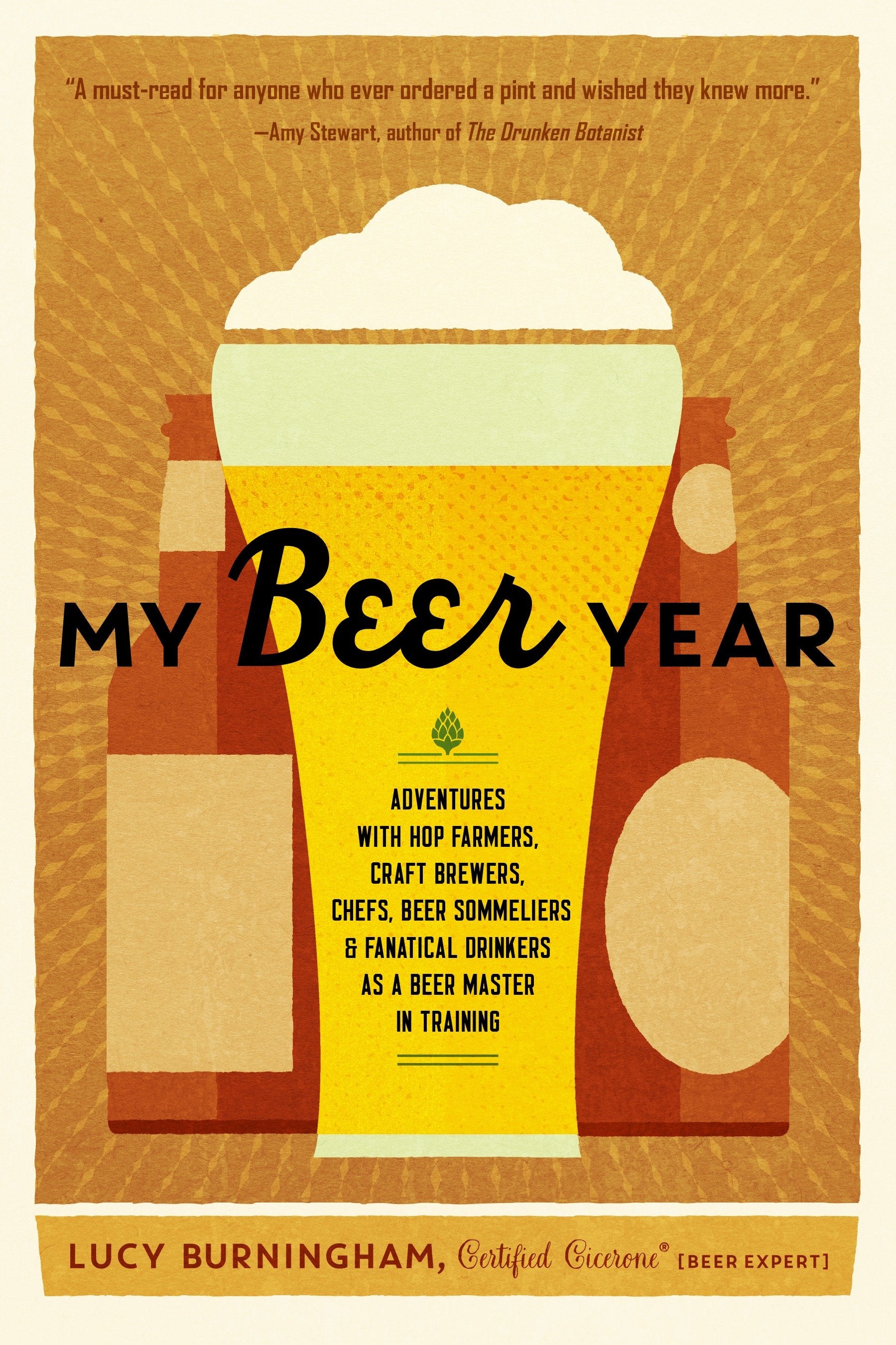 My Beer Year - Adventures with Hop Farmers, Craft Brewers, Chefs, Beer Sommeliers, and Fanatical Drinkers as a Beer Master in Training